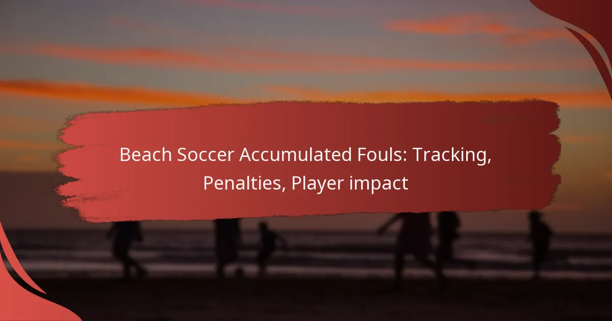 Beach Soccer Accumulated Fouls: Tracking, Penalties, Player impact