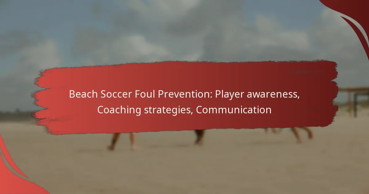 Beach Soccer Foul Prevention: Player awareness, Coaching strategies, Communication
