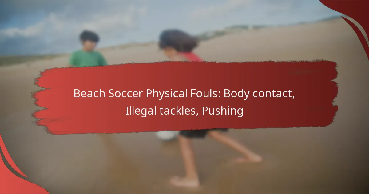 Beach Soccer Physical Fouls: Body contact, Illegal tackles, Pushing