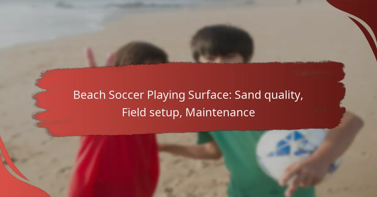 Beach Soccer Playing Surface: Sand quality, Field setup, Maintenance