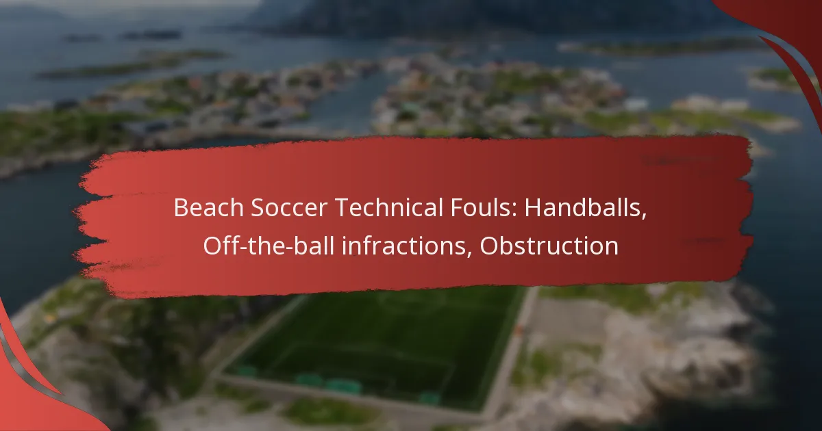Beach Soccer Technical Fouls: Handballs, Off-the-ball infractions, Obstruction