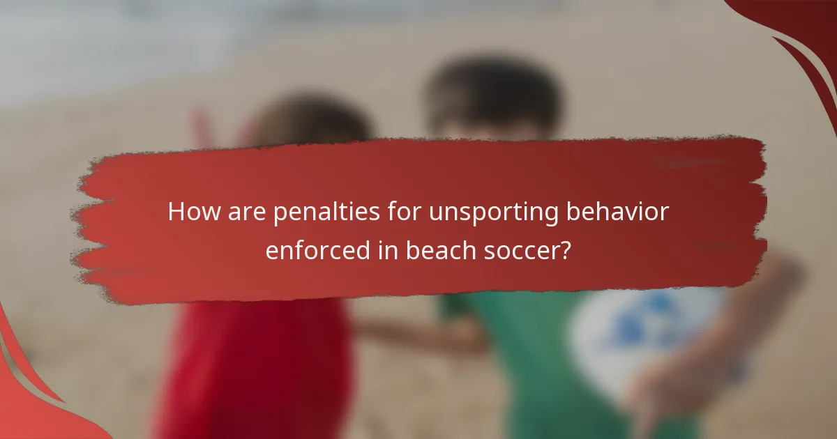 How are penalties for unsporting behavior enforced in beach soccer?
