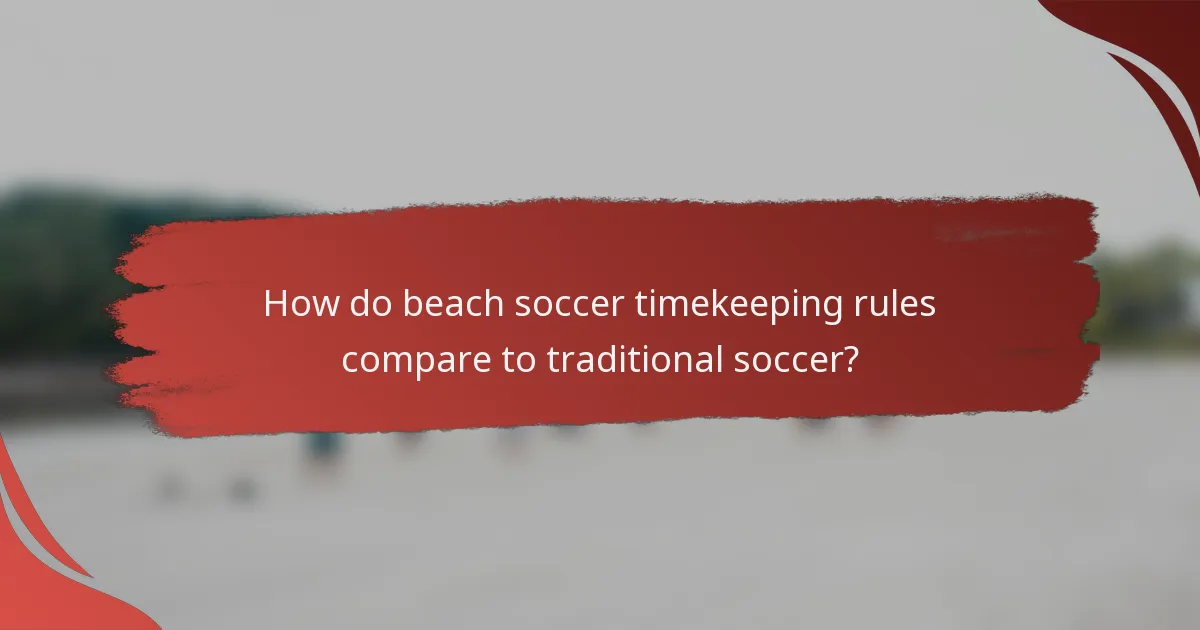 How do beach soccer timekeeping rules compare to traditional soccer?