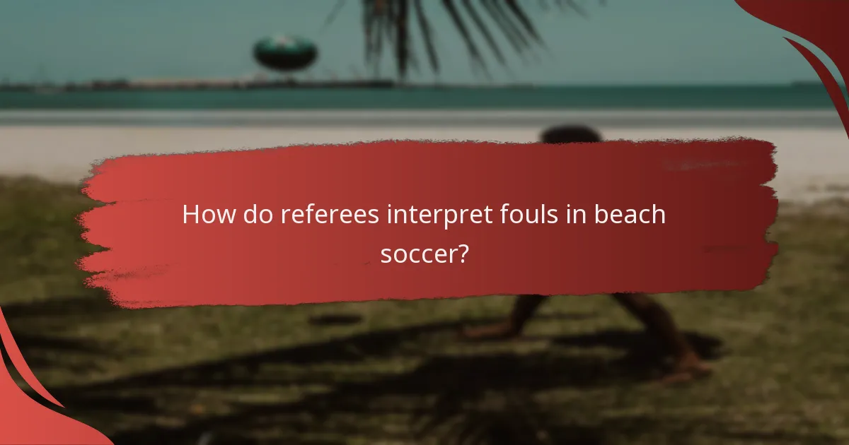 How do referees interpret fouls in beach soccer?