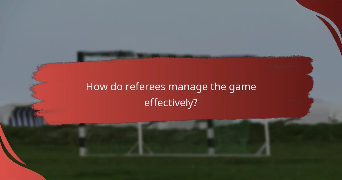 How do referees manage the game effectively?