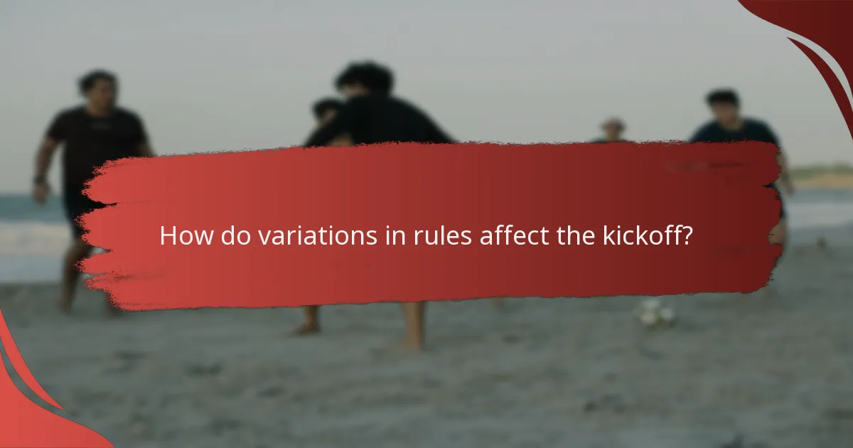 How do variations in rules affect the kickoff?