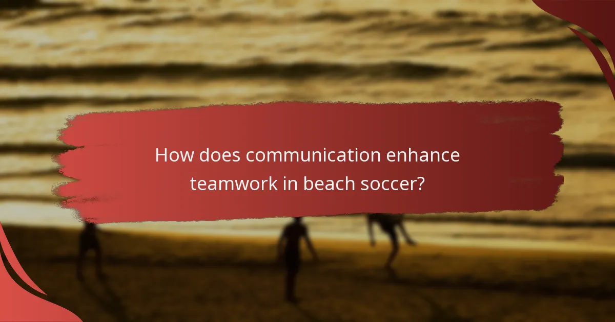 How does communication enhance teamwork in beach soccer?