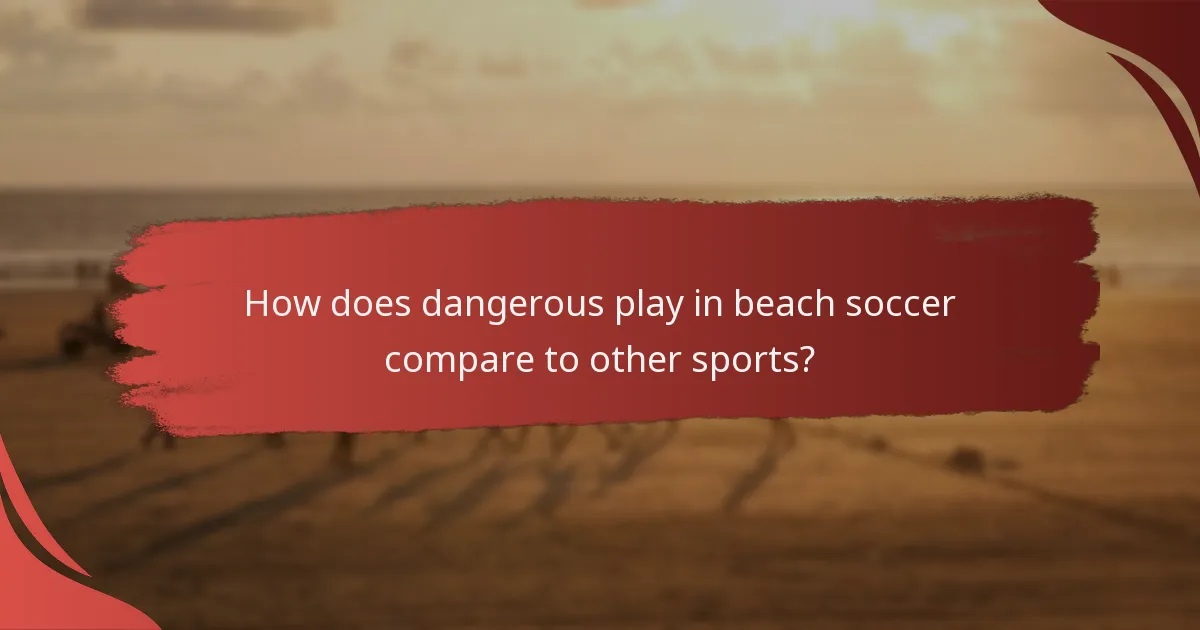 How does dangerous play in beach soccer compare to other sports?