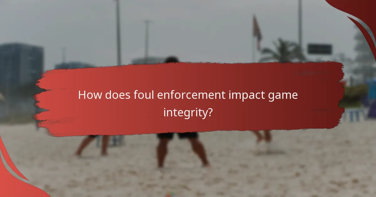 How does foul enforcement impact game integrity?