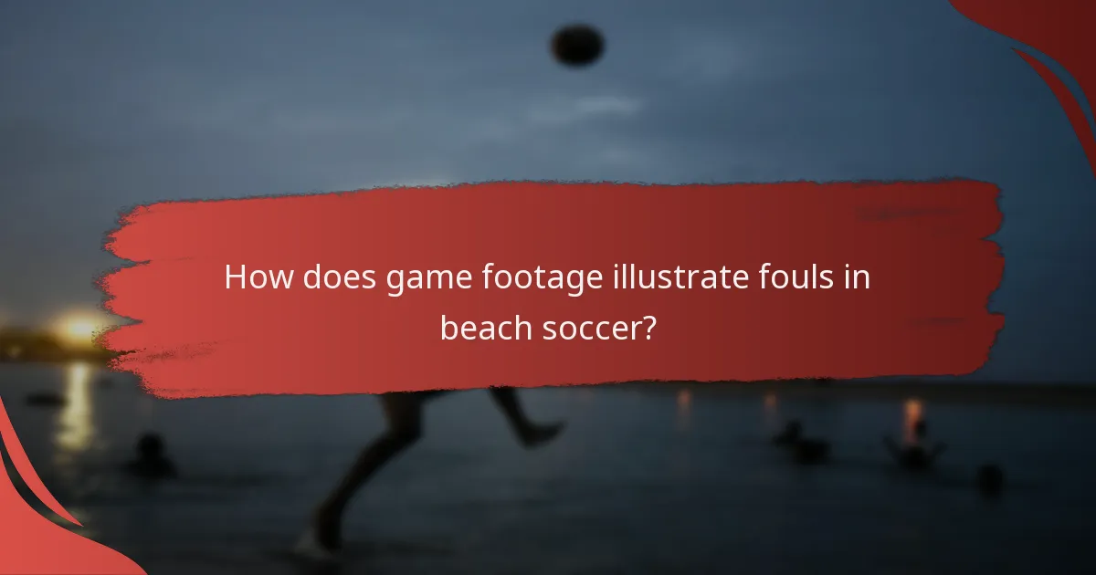How does game footage illustrate fouls in beach soccer?