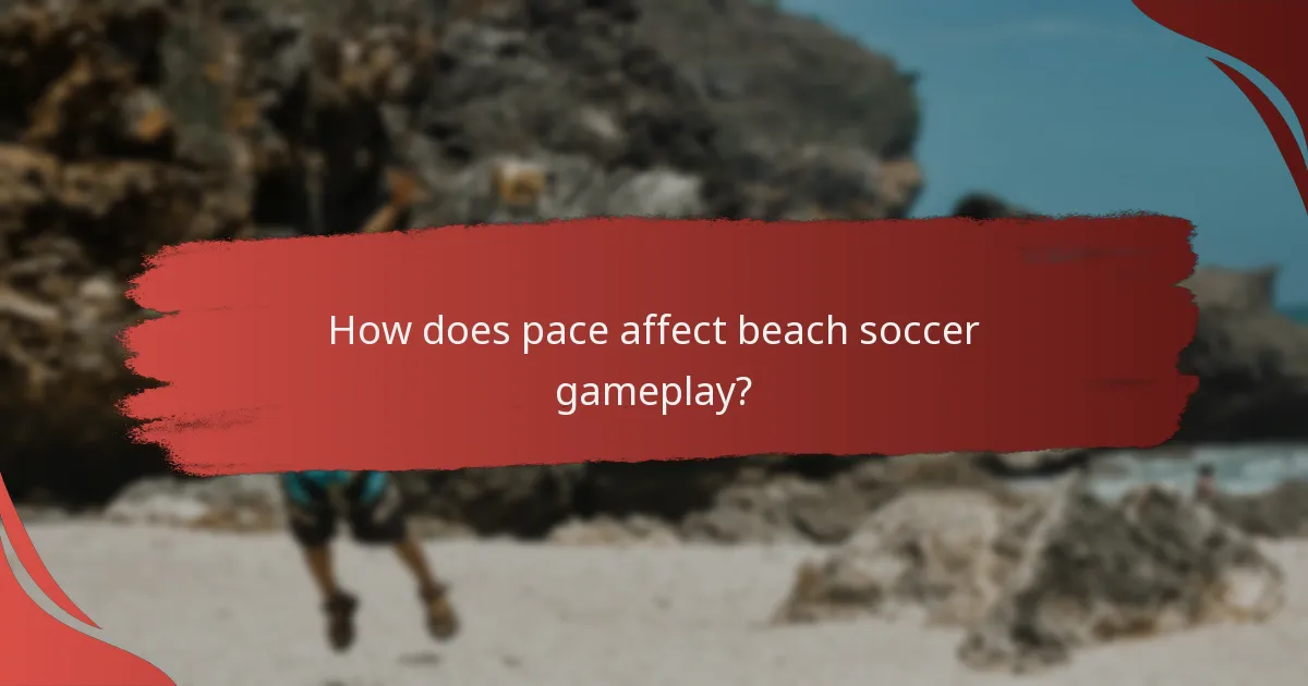 How does pace affect beach soccer gameplay?