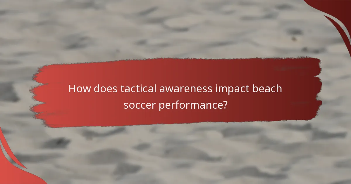How does tactical awareness impact beach soccer performance?