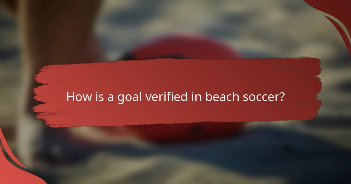 How is a goal verified in beach soccer?