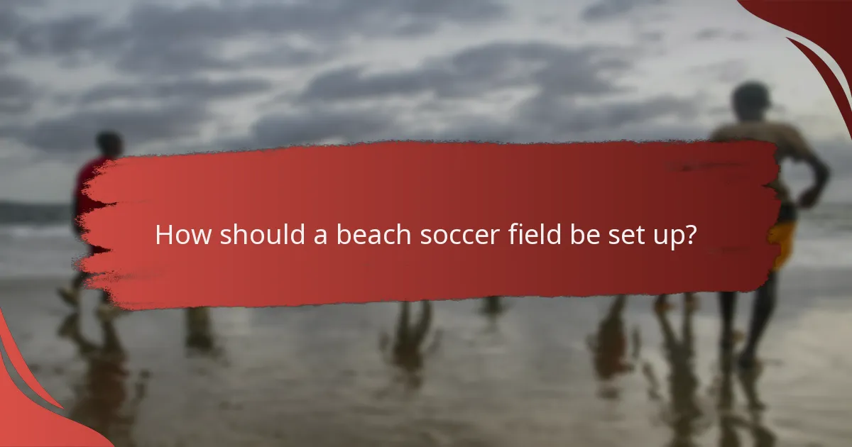 How should a beach soccer field be set up?