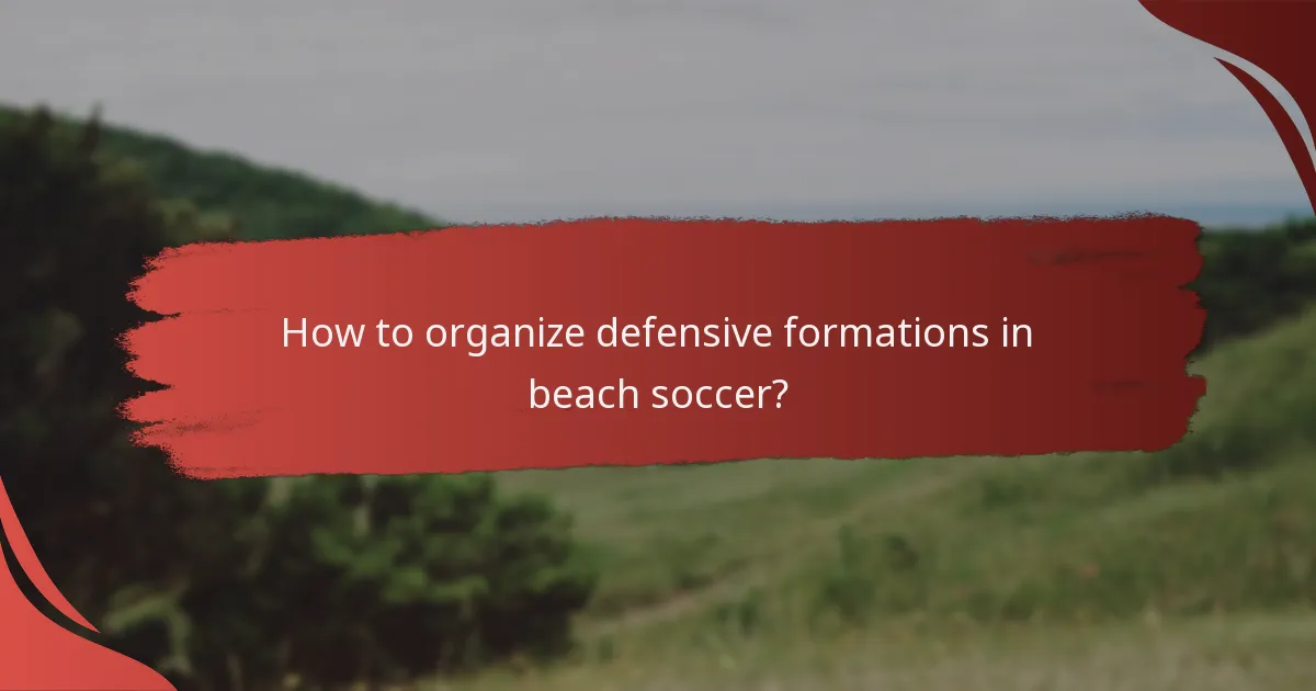How to organize defensive formations in beach soccer?