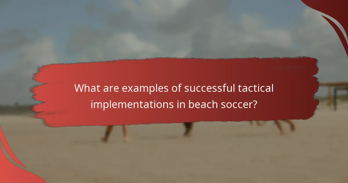 What are examples of successful tactical implementations in beach soccer?