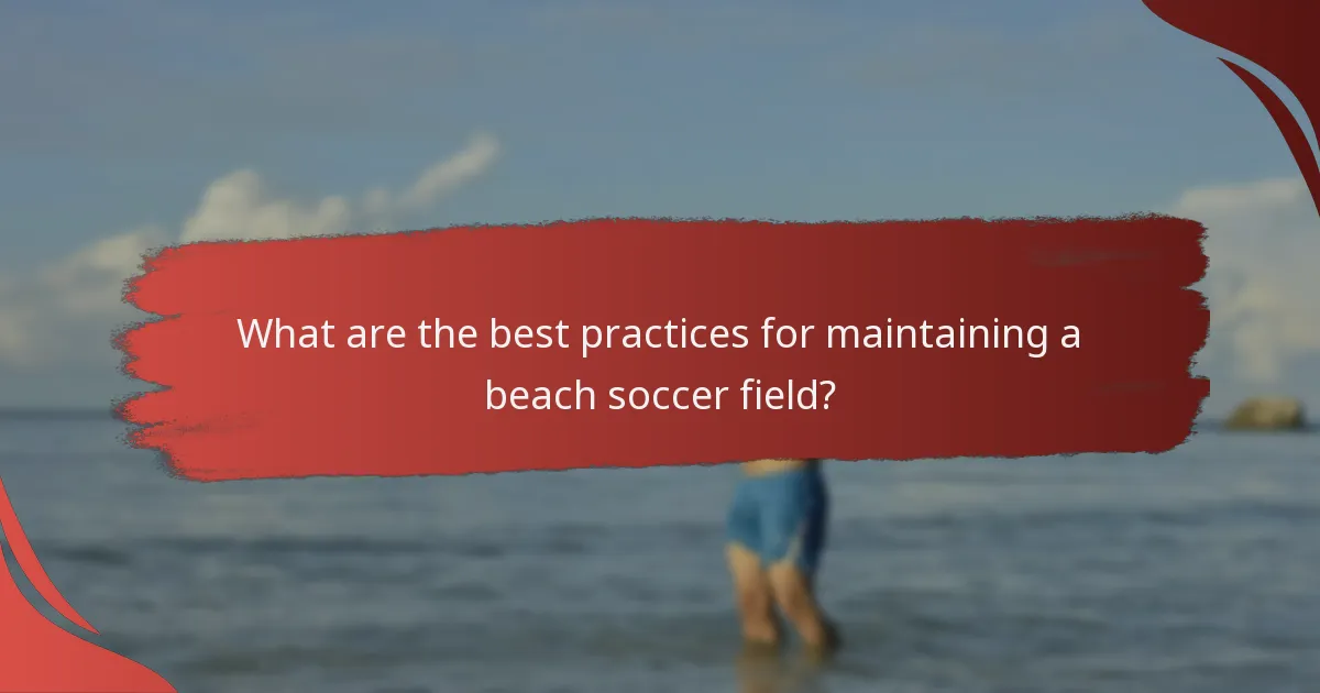 What are the best practices for maintaining a beach soccer field?