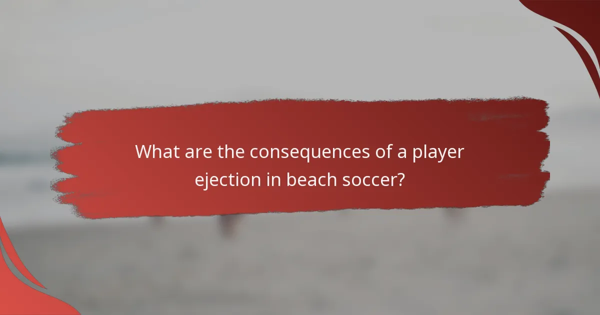 What are the consequences of a player ejection in beach soccer?