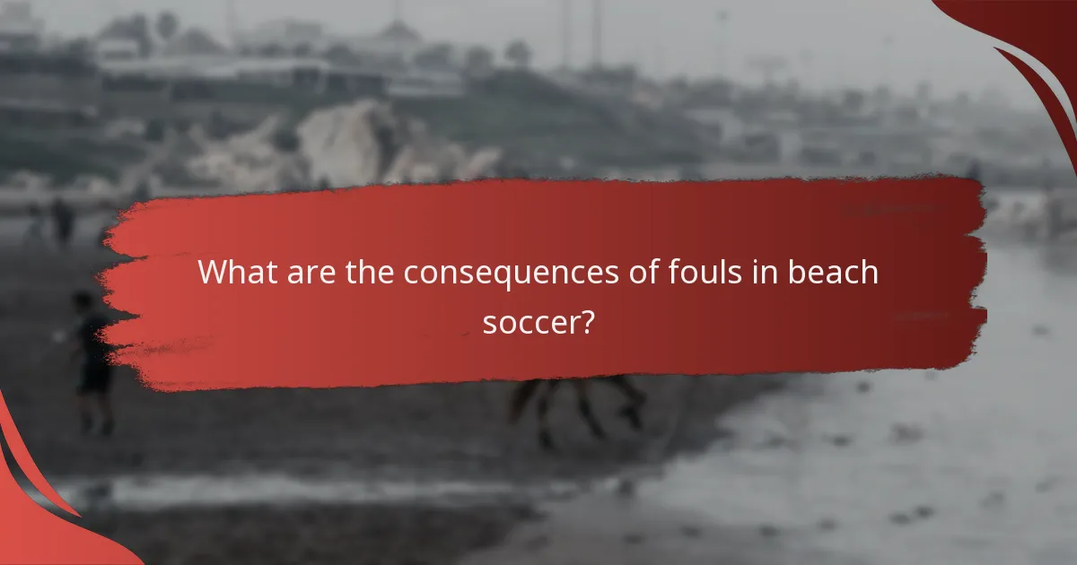 What are the consequences of fouls in beach soccer?