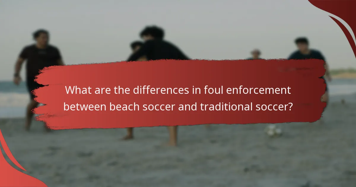 What are the differences in foul enforcement between beach soccer and traditional soccer?