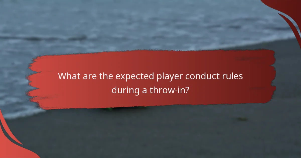 What are the expected player conduct rules during a throw-in?