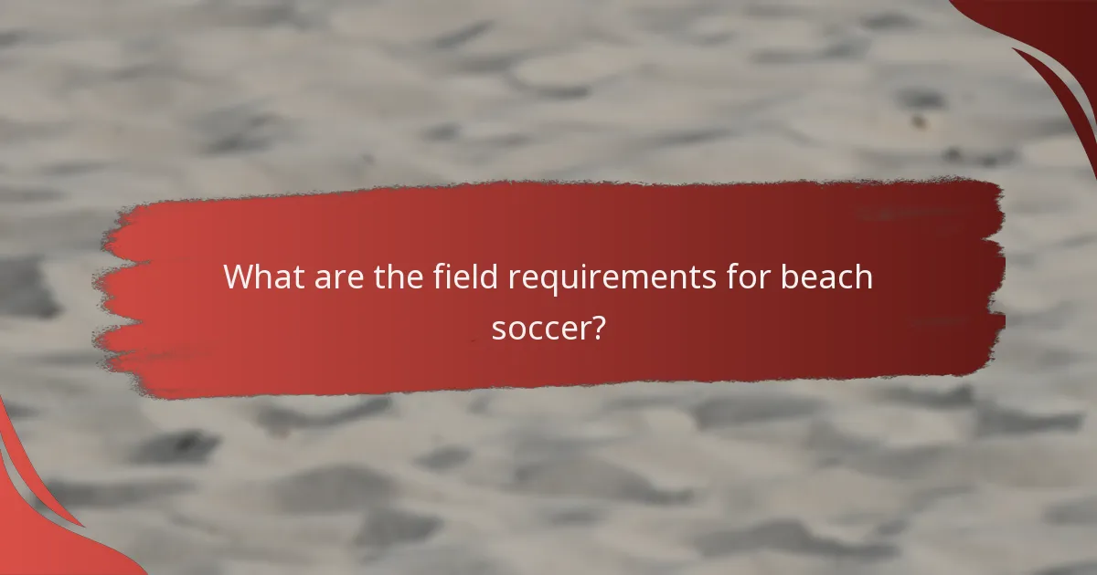 What are the field requirements for beach soccer?