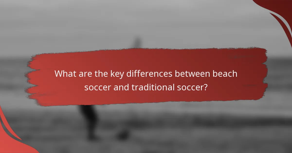 What are the key differences between beach soccer and traditional soccer?