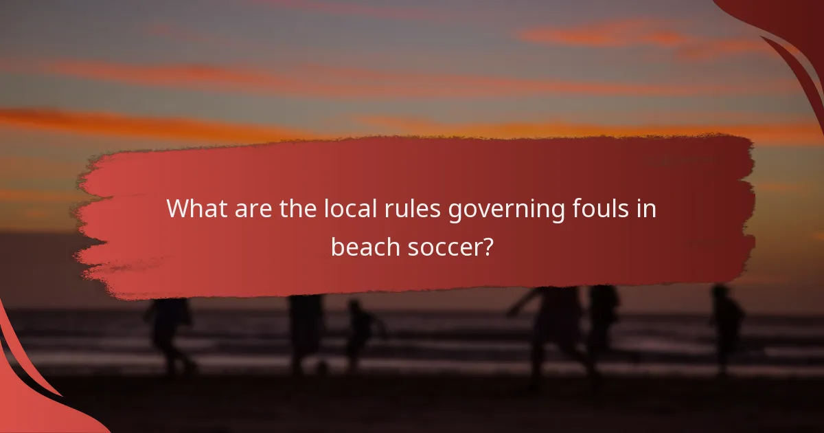 What are the local rules governing fouls in beach soccer?