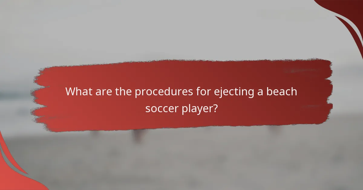 What are the procedures for ejecting a beach soccer player?