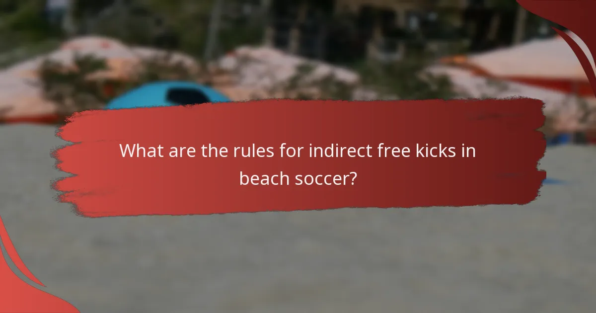 What are the rules for indirect free kicks in beach soccer?