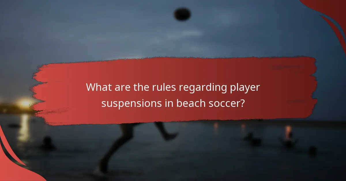 What are the rules regarding player suspensions in beach soccer?