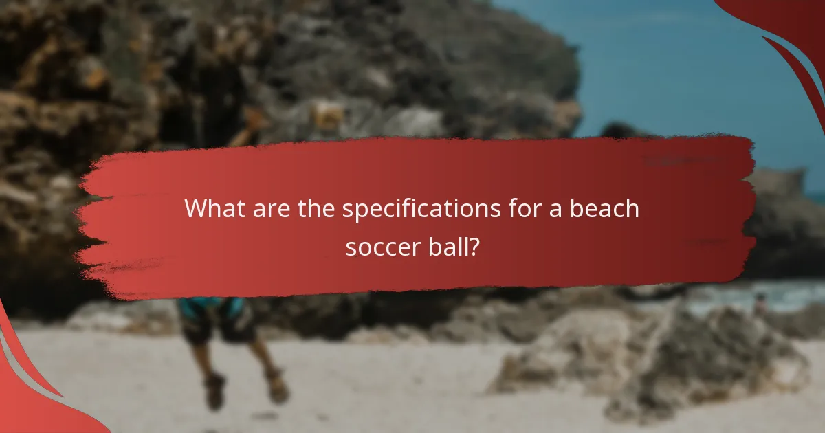 What are the specifications for a beach soccer ball?