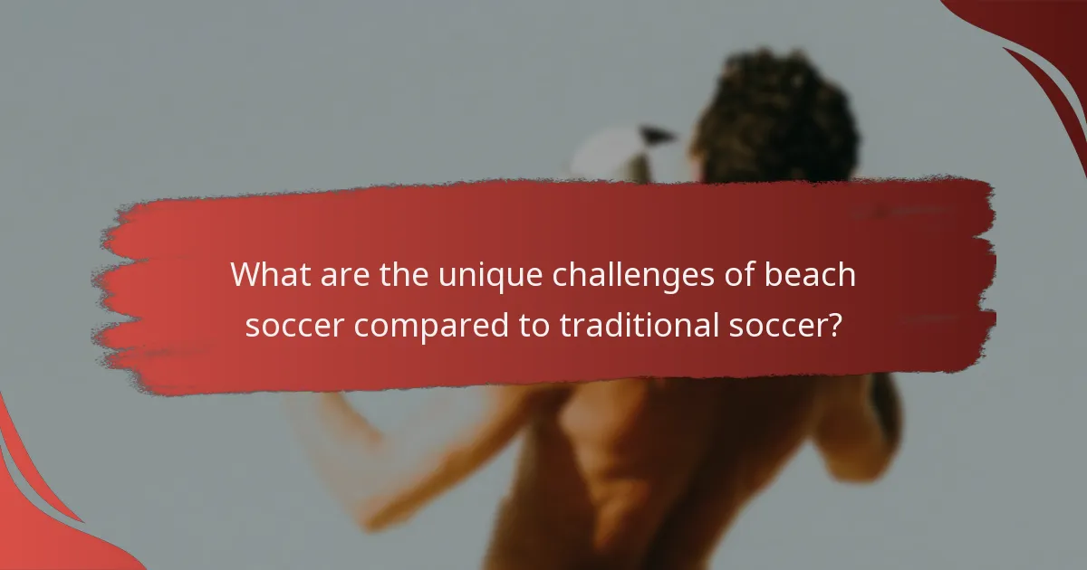 What are the unique challenges of beach soccer compared to traditional soccer?