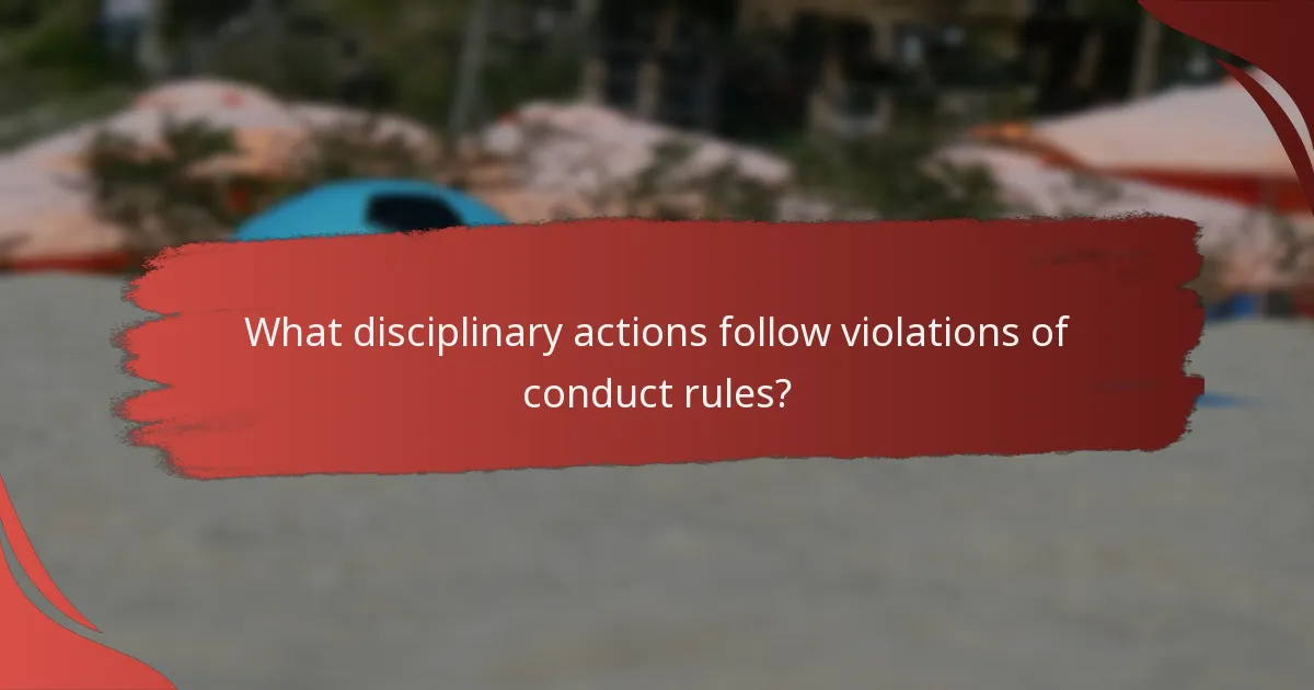 What disciplinary actions follow violations of conduct rules?