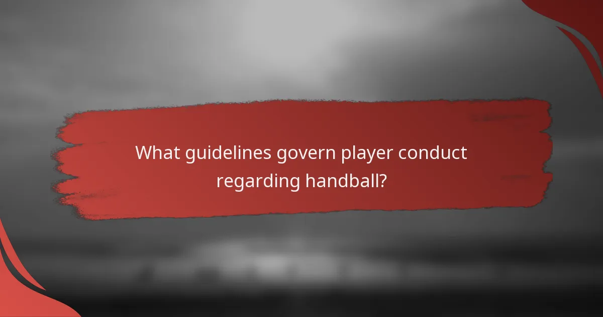 What guidelines govern player conduct regarding handball?