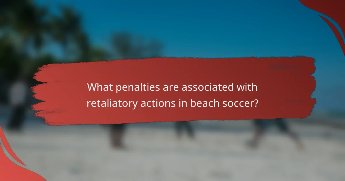 What penalties are associated with retaliatory actions in beach soccer?