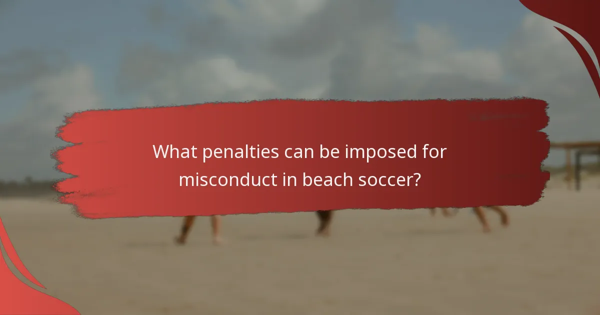 What penalties can be imposed for misconduct in beach soccer?