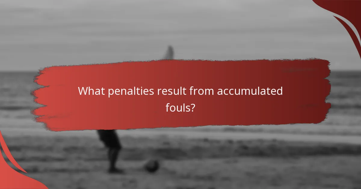 What penalties result from accumulated fouls?