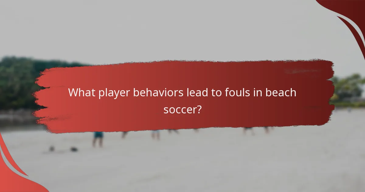 What player behaviors lead to fouls in beach soccer?