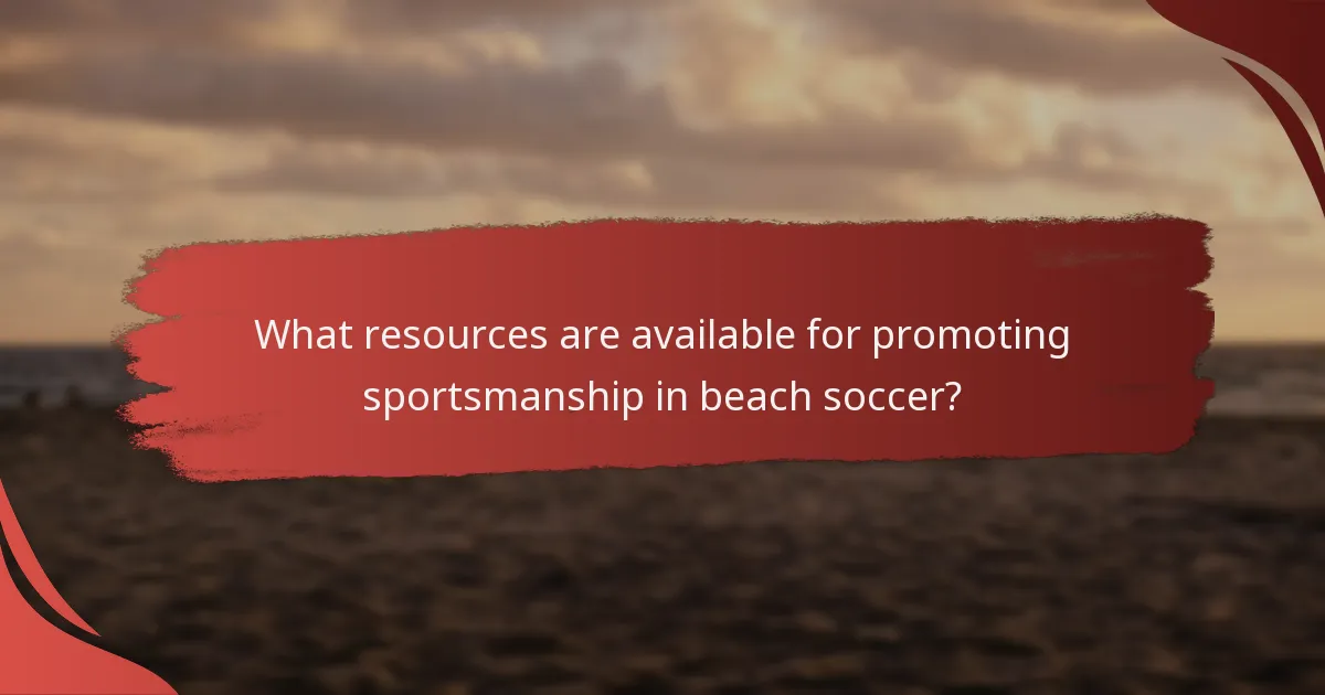 What resources are available for promoting sportsmanship in beach soccer?