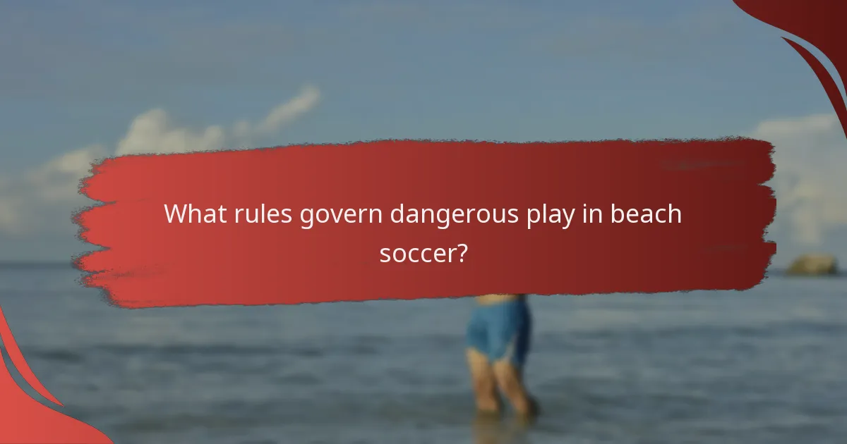 What rules govern dangerous play in beach soccer?