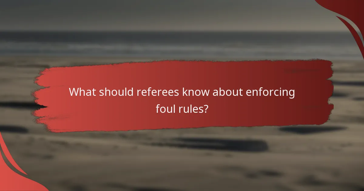 What should referees know about enforcing foul rules?