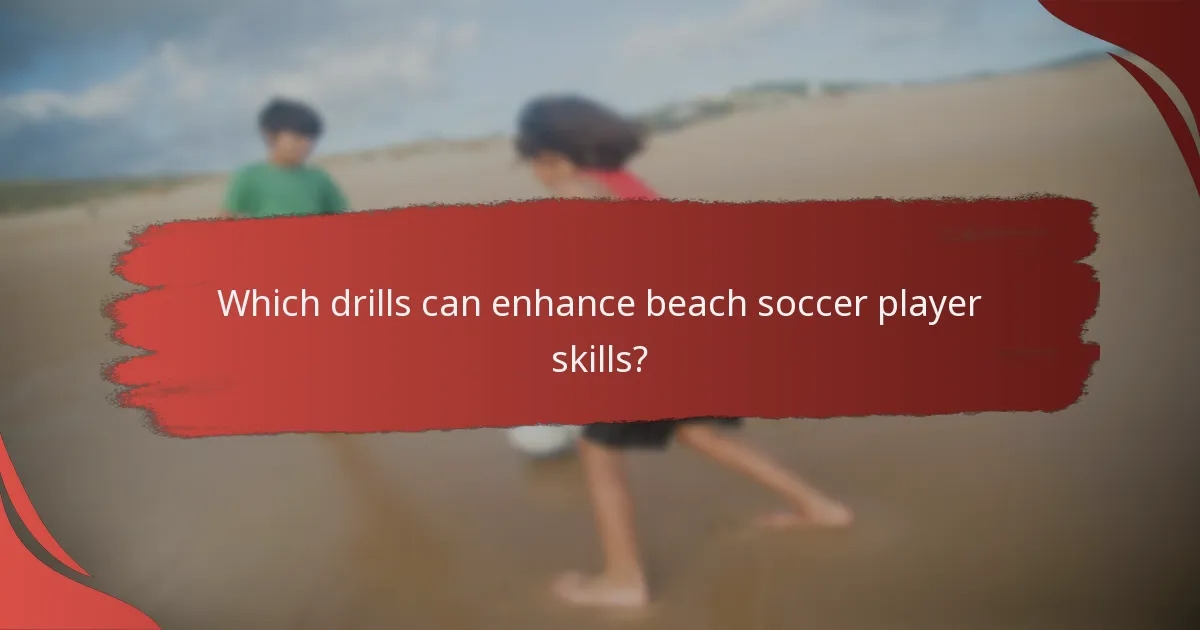 Which drills can enhance beach soccer player skills?