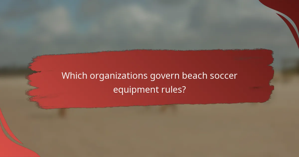 Which organizations govern beach soccer equipment rules?