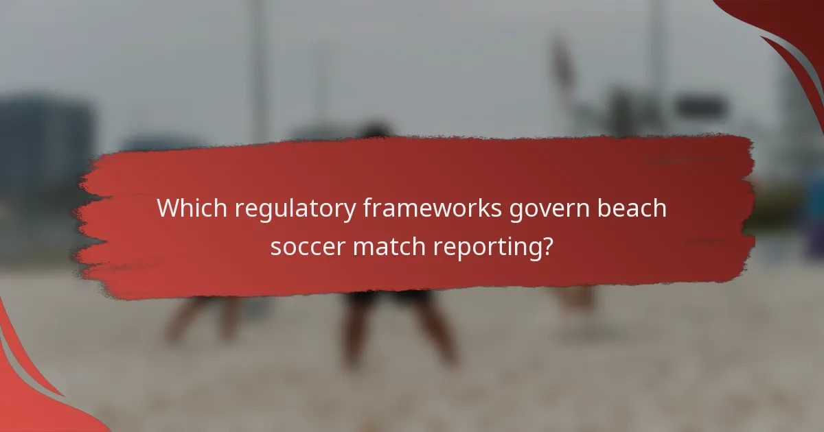 Which regulatory frameworks govern beach soccer match reporting?