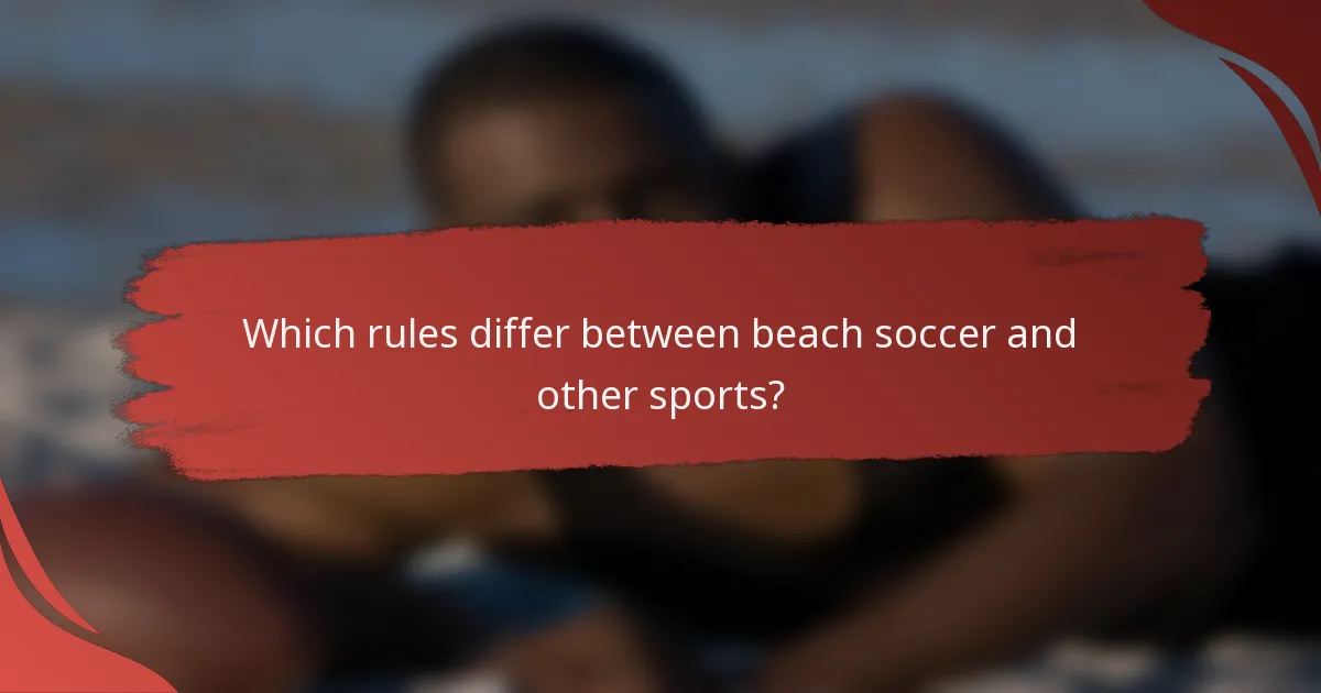 Which rules differ between beach soccer and other sports?